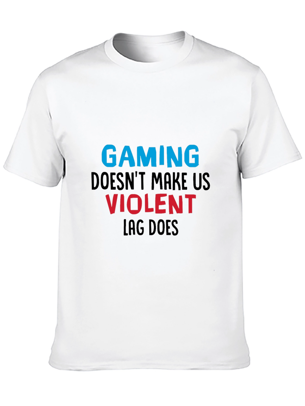 Gaming T-Shirt: Lag Makes Us Violent