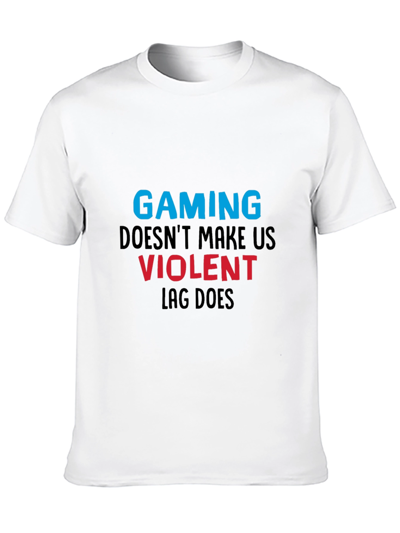 Gaming T-Shirt: Lag Makes Us Violent