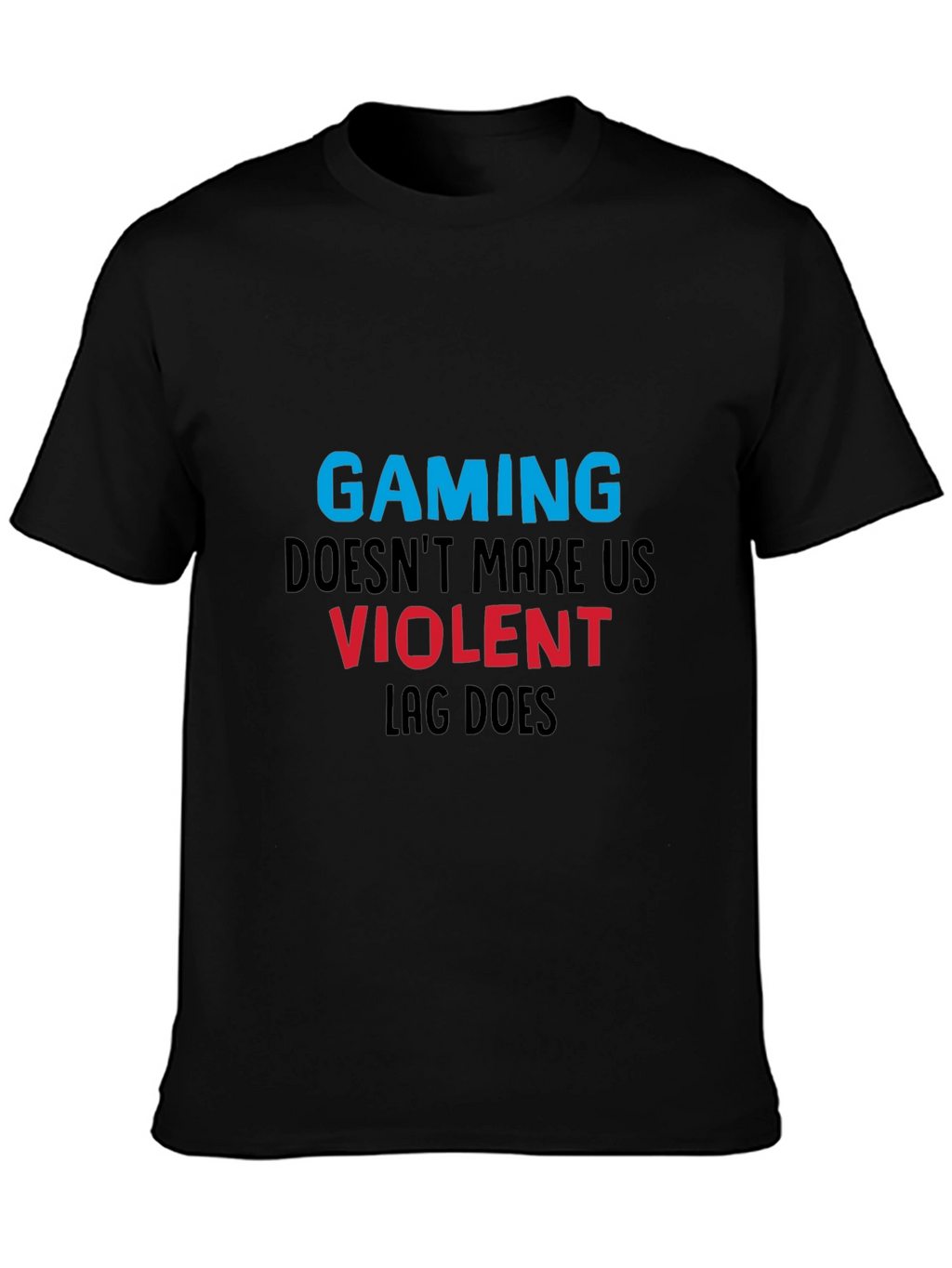 Gaming T-Shirt: Lag Makes Us Violent