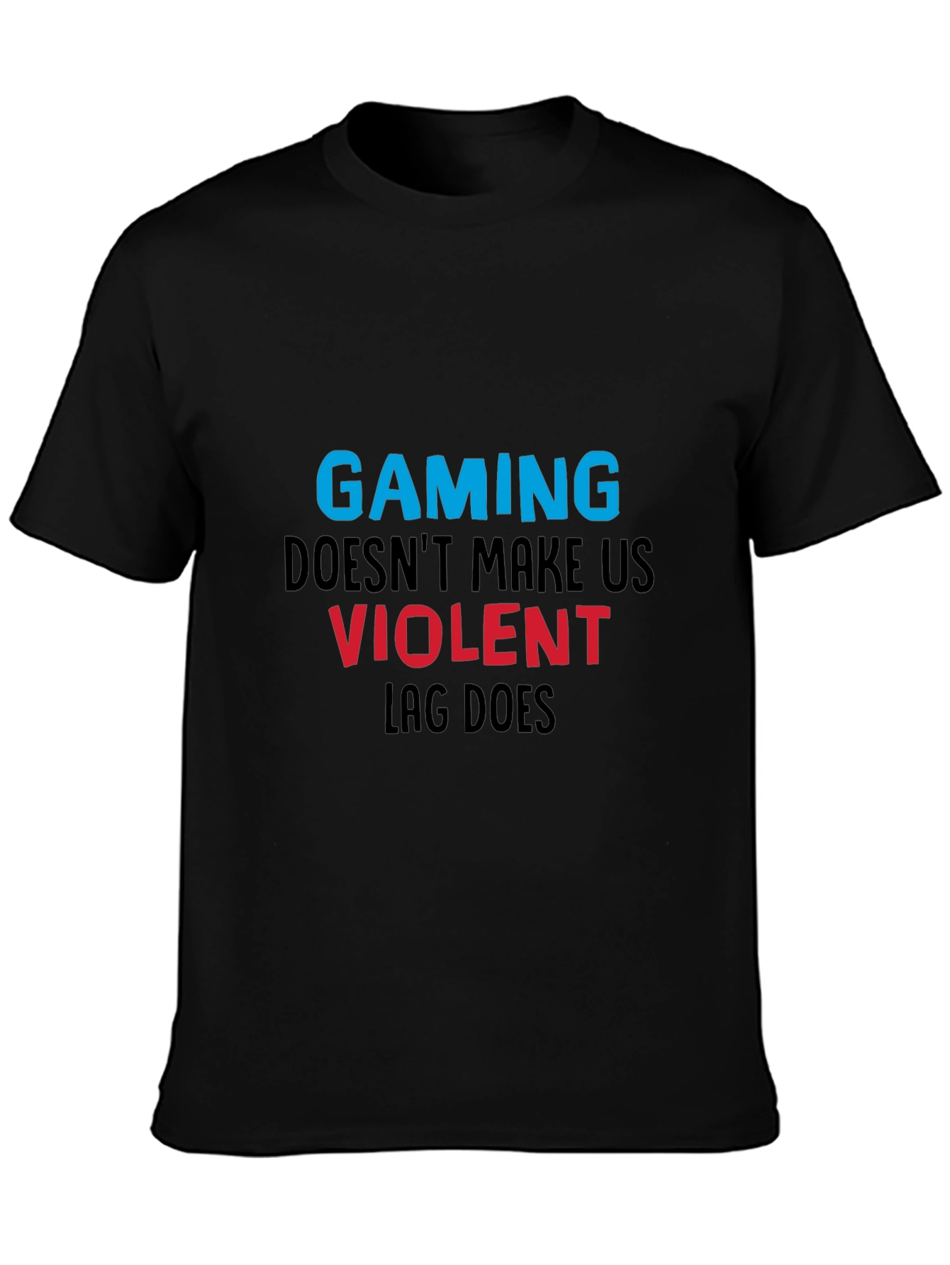 Gaming T-Shirt: Lag Makes Us Violent