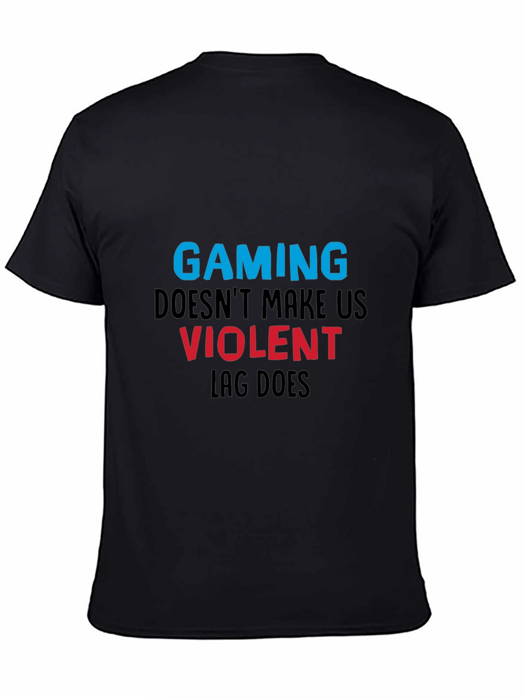 Gaming T-Shirt: Lag Makes Us Violent