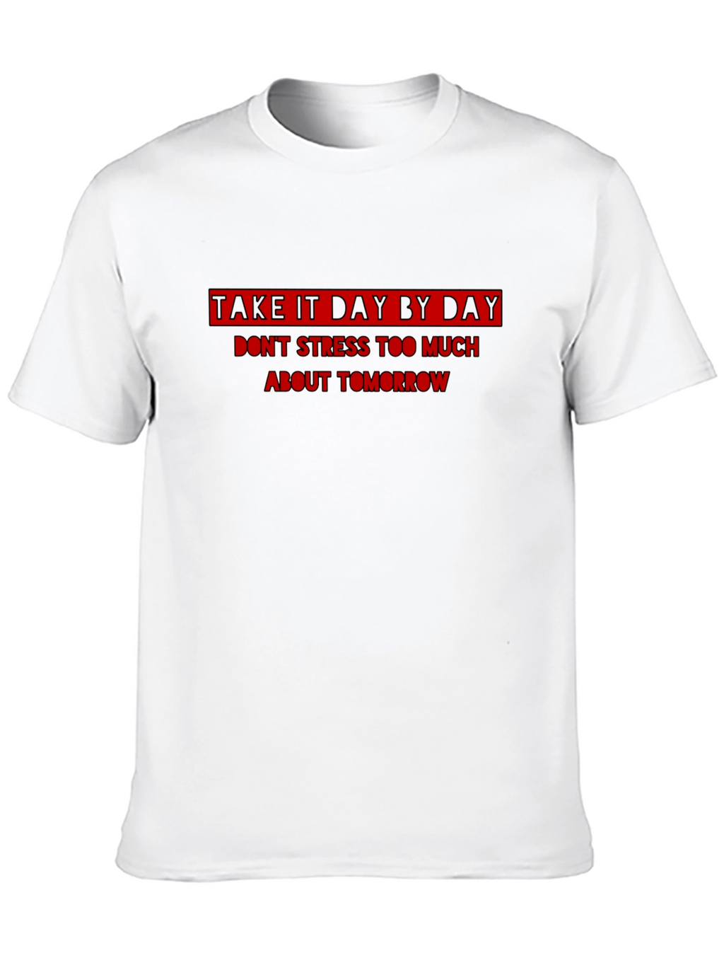 Inspirational Take It Day By Day Black T-Shirt