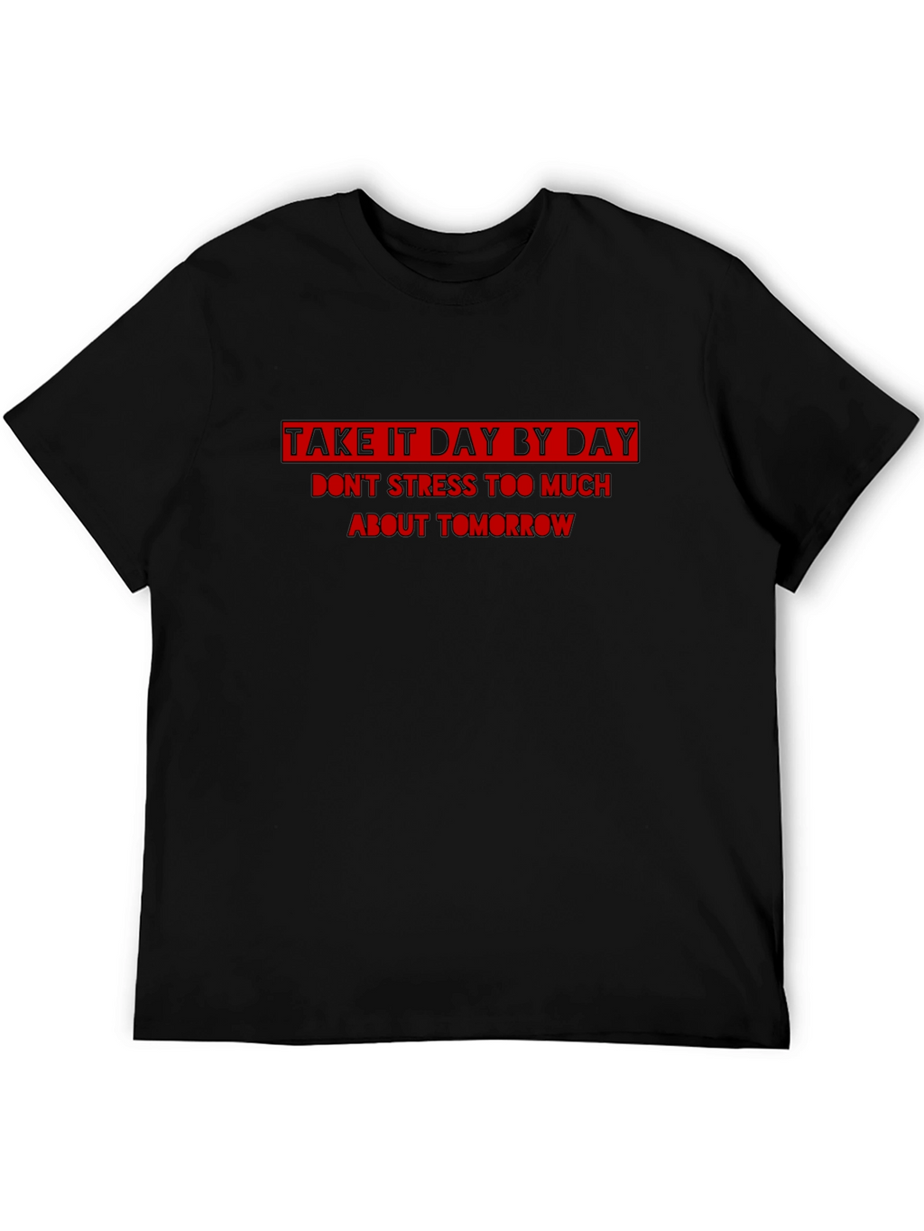 Inspirational Take It Day By Day Black T-Shirt