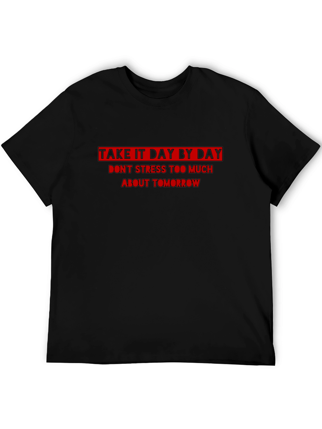 Inspirational Take It Day By Day Black T-Shirt