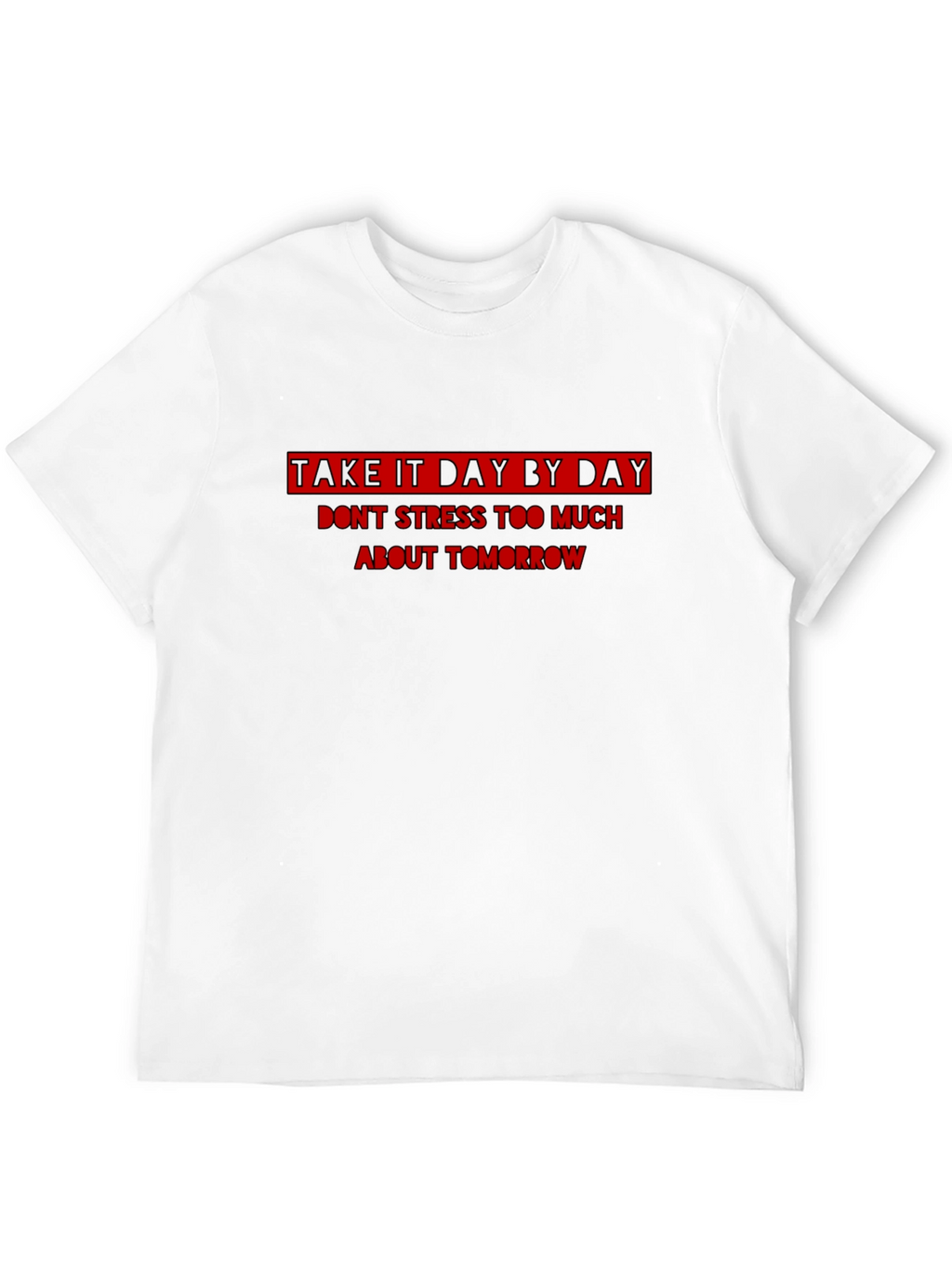 Inspirational Take It Day By Day Black T-Shirt
