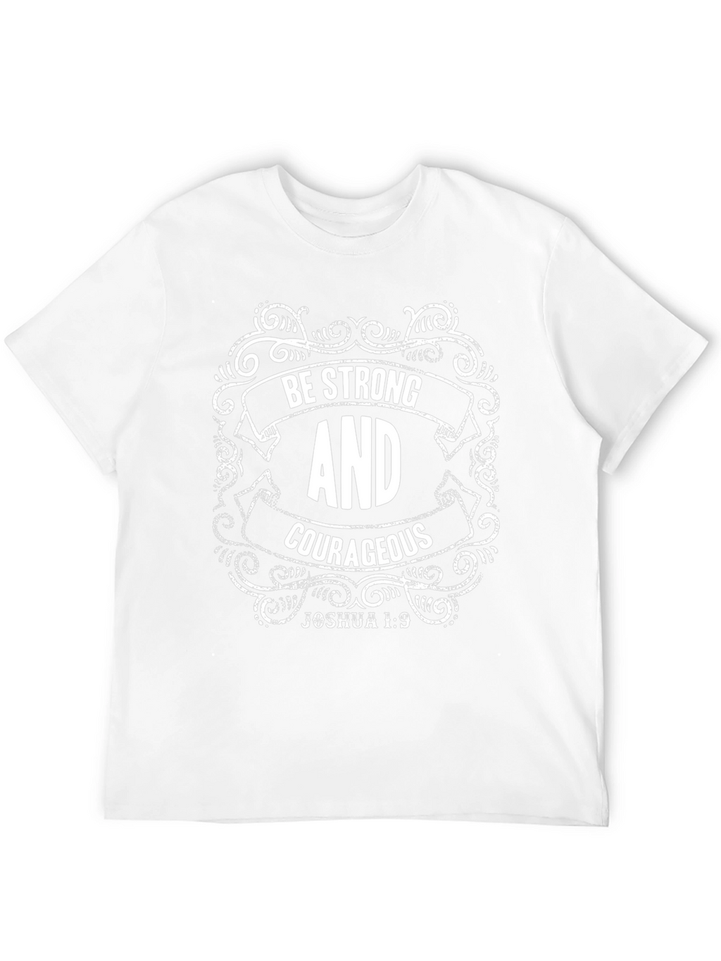 Be Strong & Courageous Graphic T-Shirt