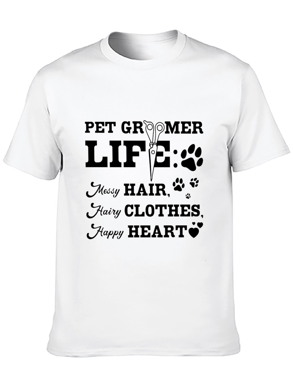 Pet Groomer Life T-Shirt - Messy Hair Happy Heart