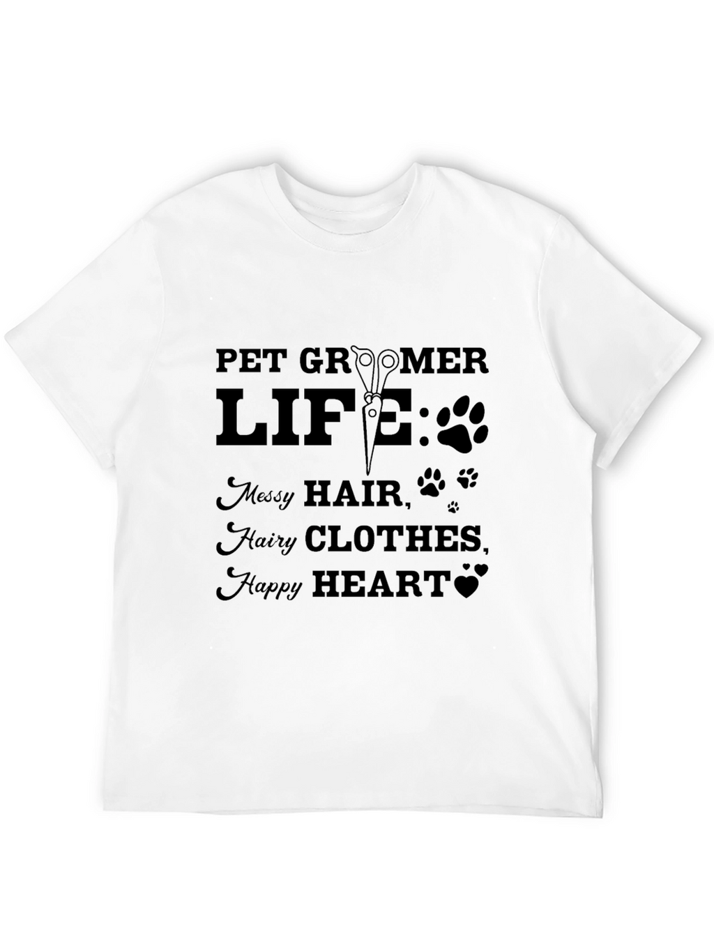 Pet Groomer Life T-Shirt - Messy Hair Happy Heart