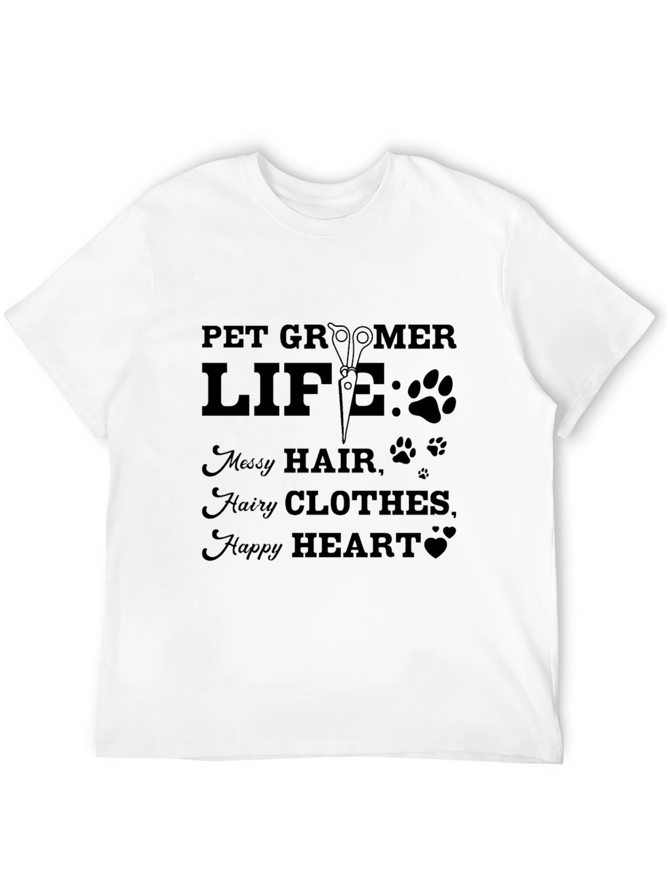 Pet Groomer Life T-Shirt - Messy Hair Happy Heart