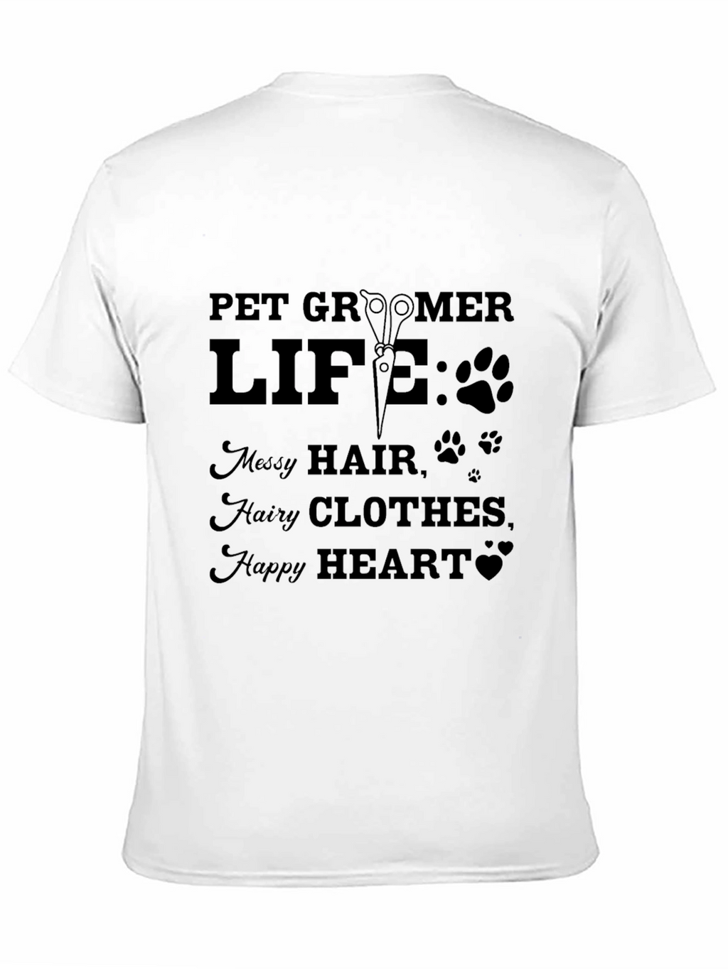 Pet Groomer Life T-Shirt - Messy Hair Happy Heart