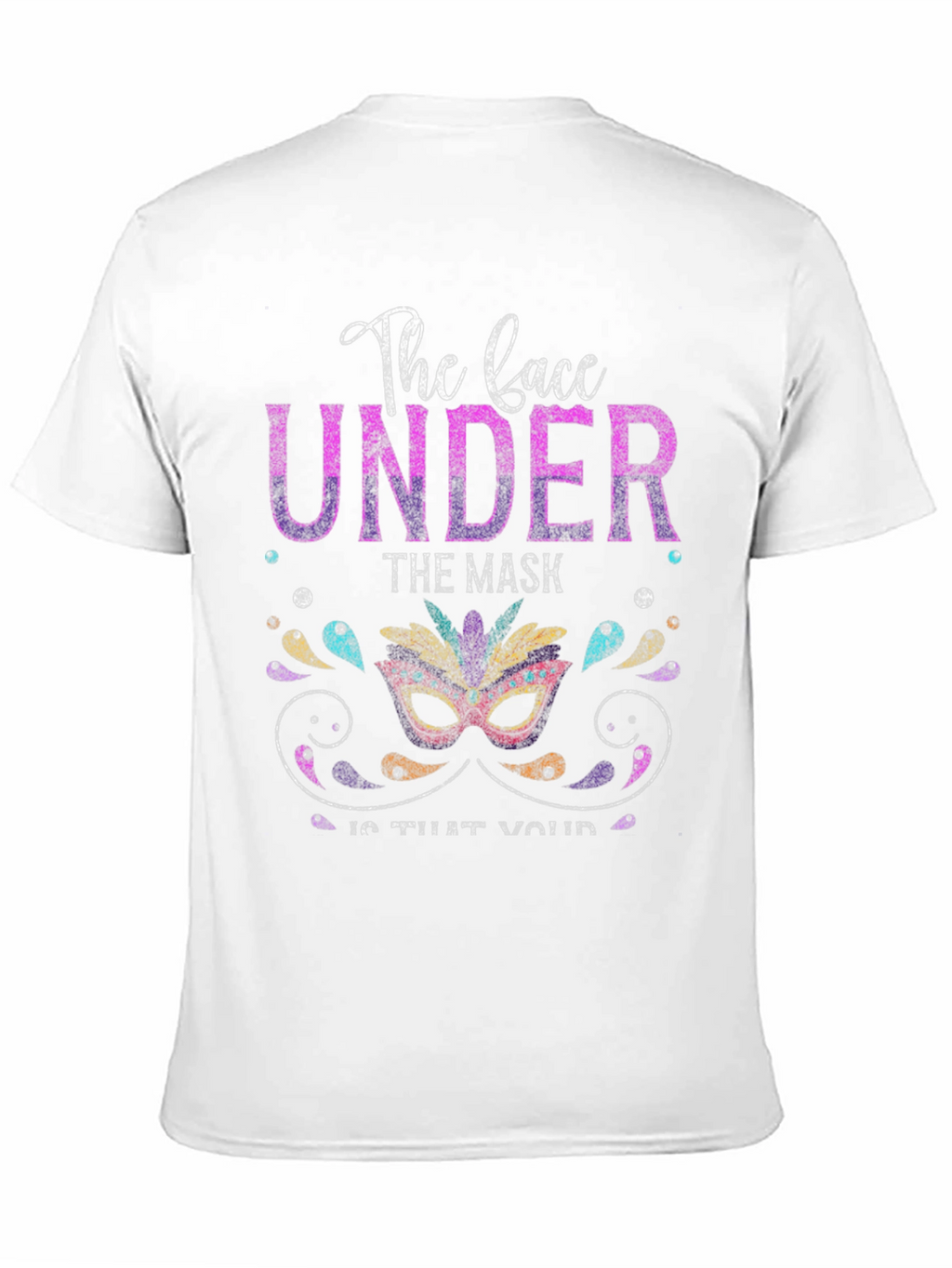 The Face Under The Mask T-Shirt