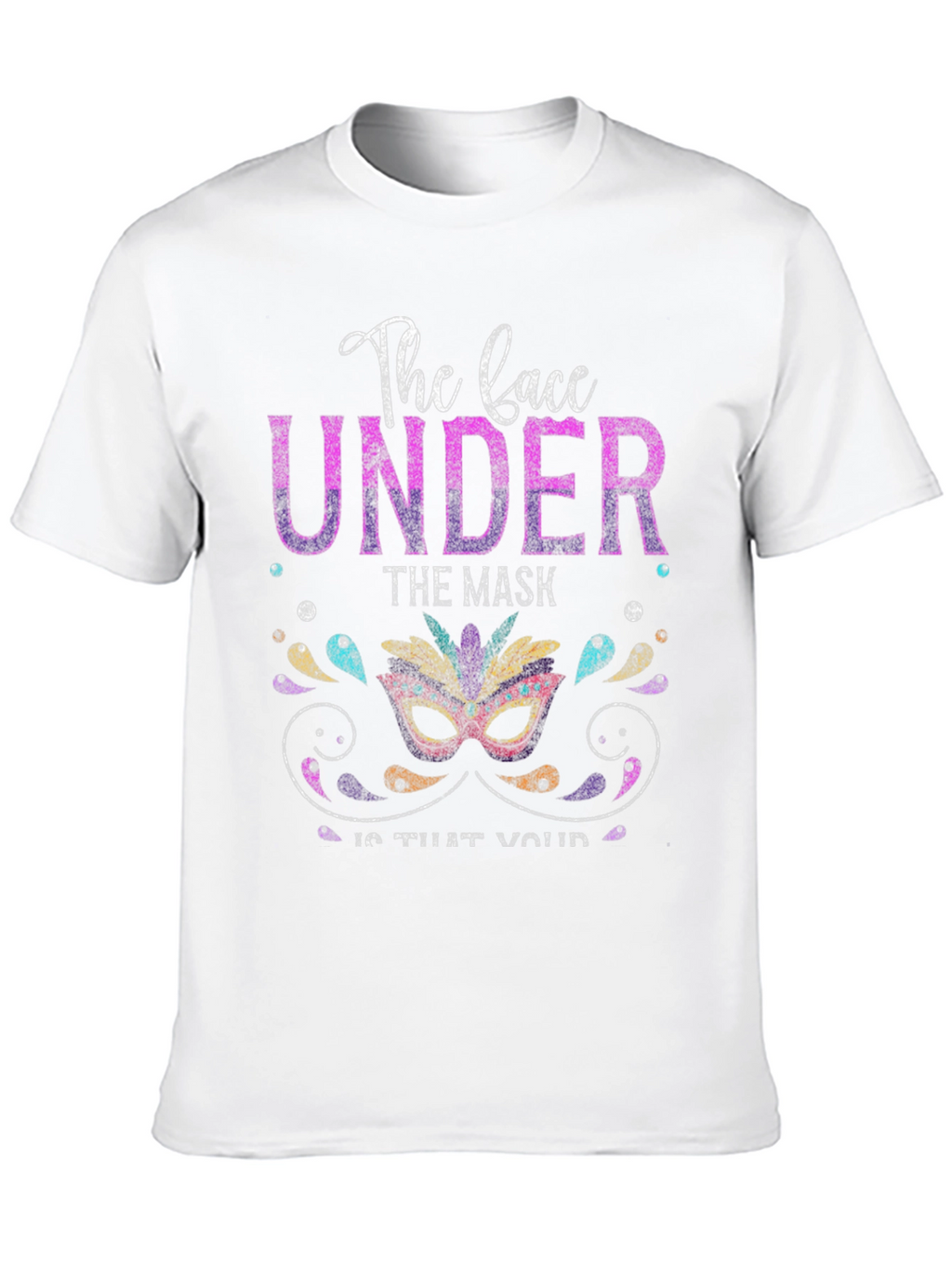 The Face Under The Mask T-Shirt