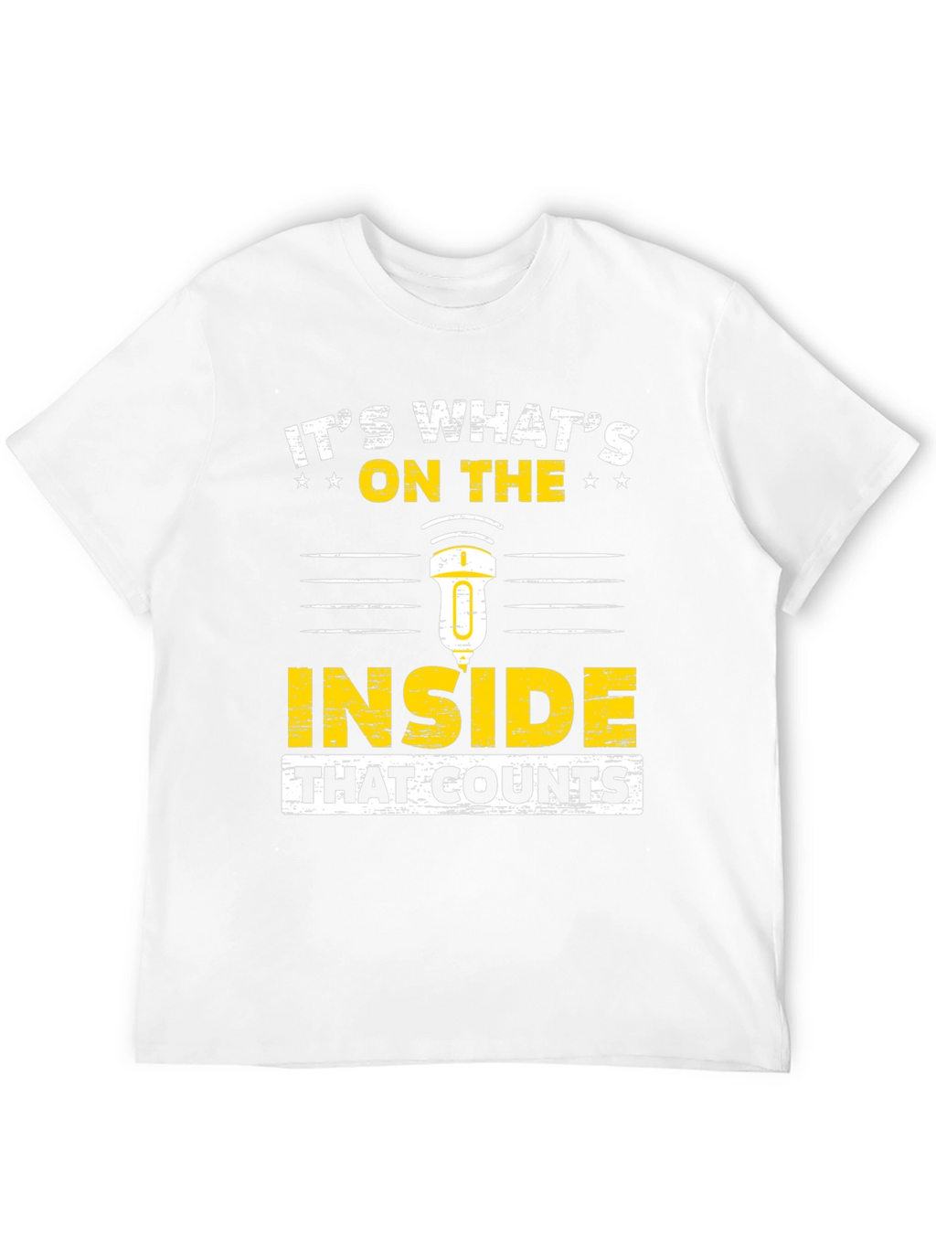 Its Whats on the Inside That Counts T-Shirt