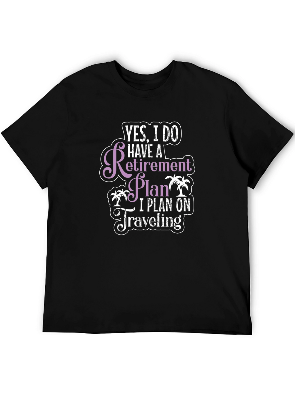 Retirement Plan Travel T-Shirt - Black