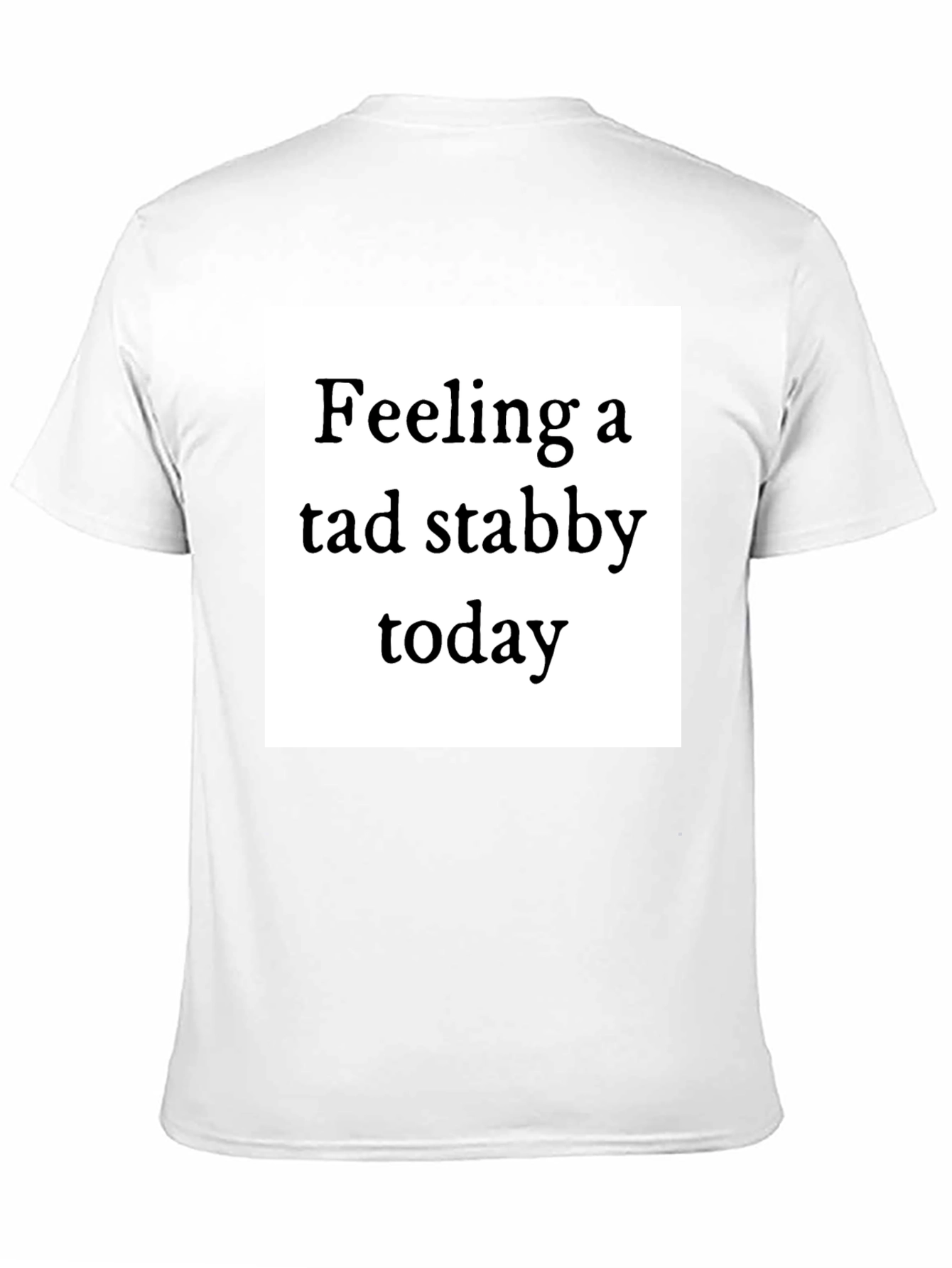 Feeling Stabby T-Shirt - Quirky Humor Tee