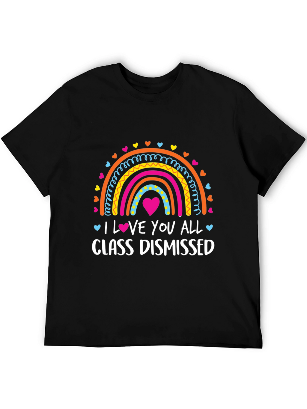I Love You All Class Dismissed Teacher T-Shirt