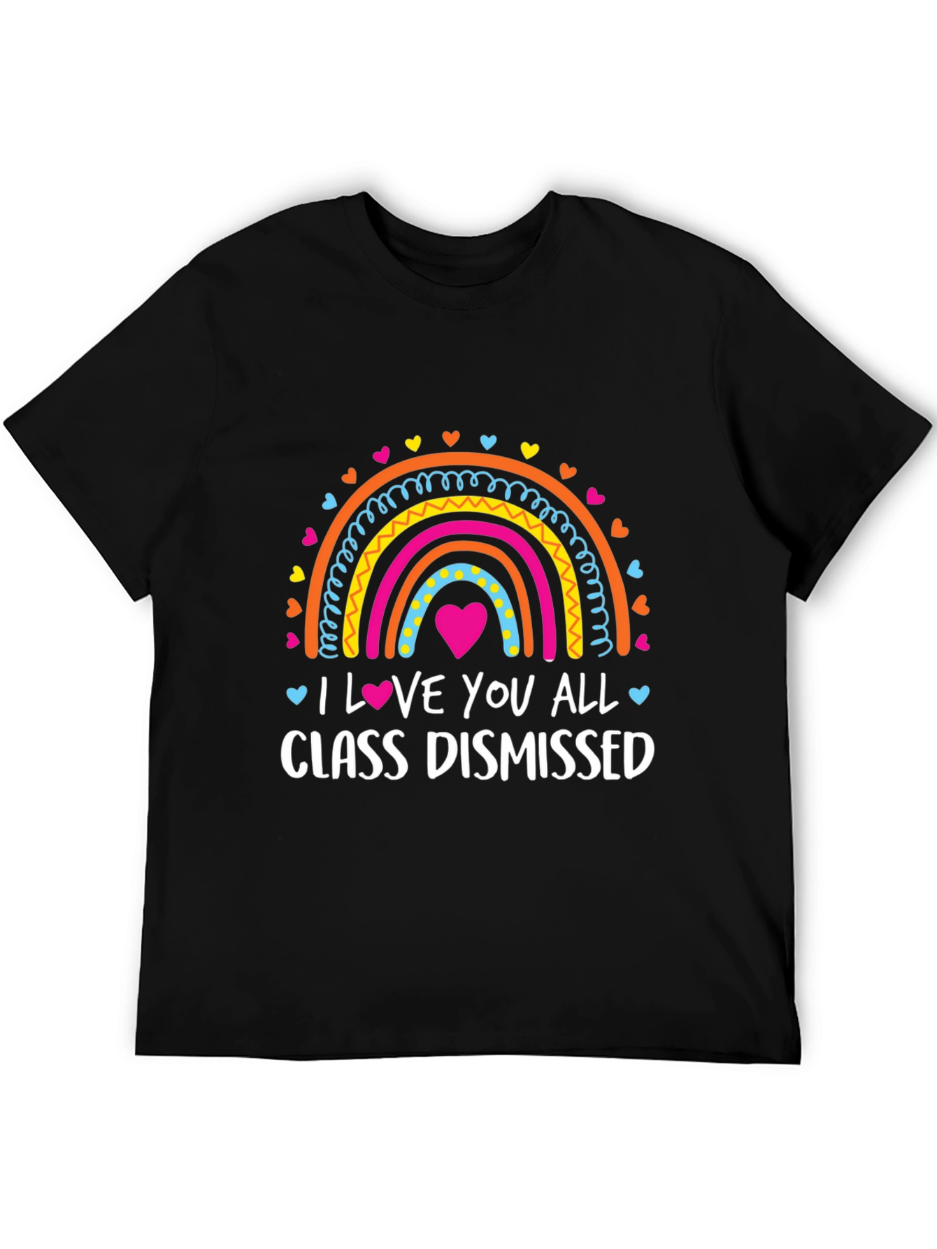 I Love You All Class Dismissed Teacher T-Shirt
