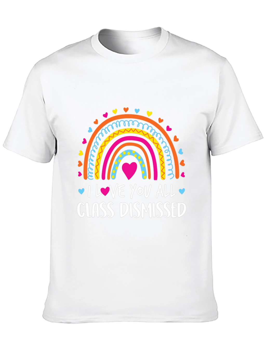 I Love You All Class Dismissed Teacher T-Shirt