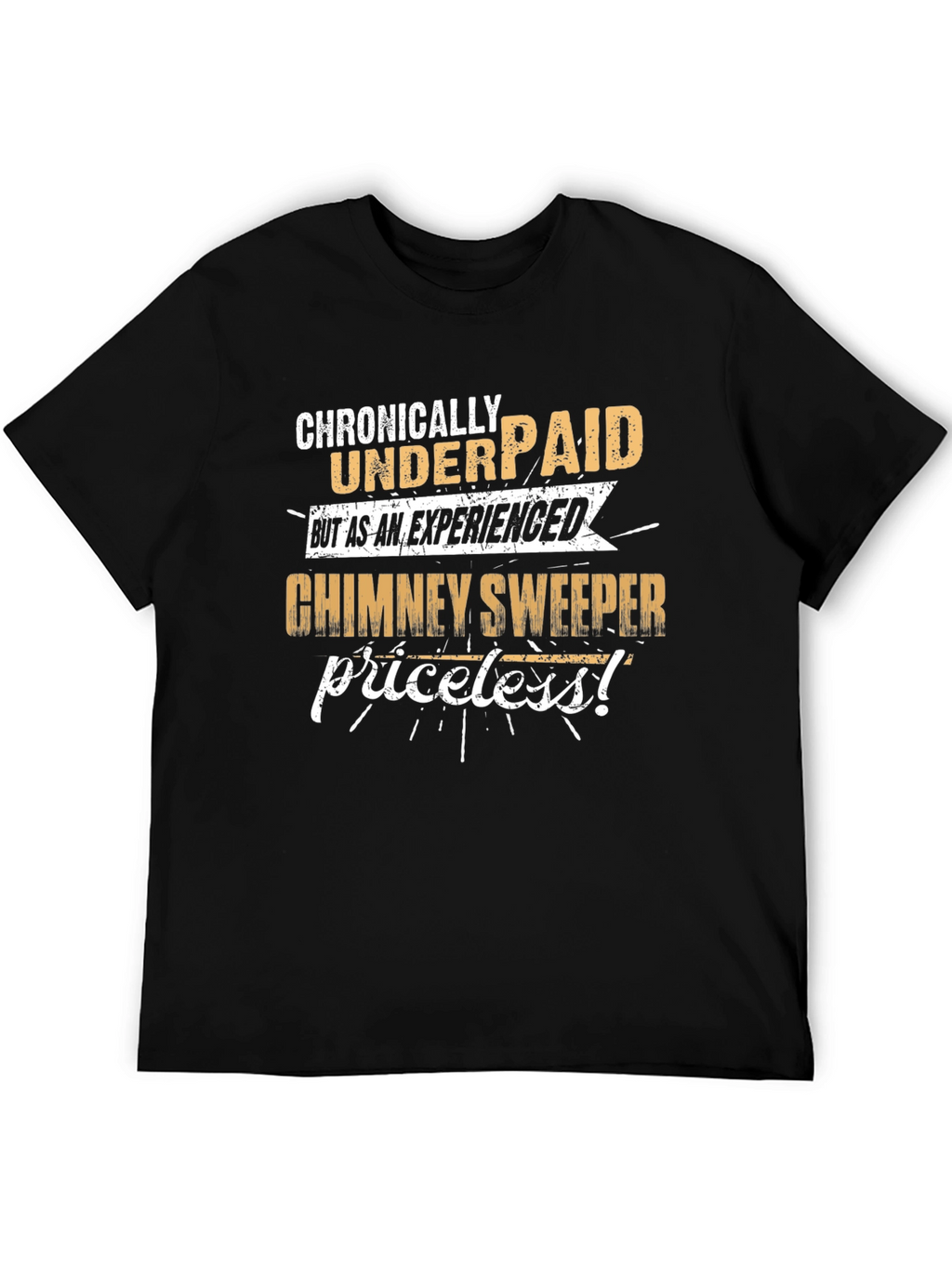 Chronically Underpaid Chimney Sweeper Graphic Tee