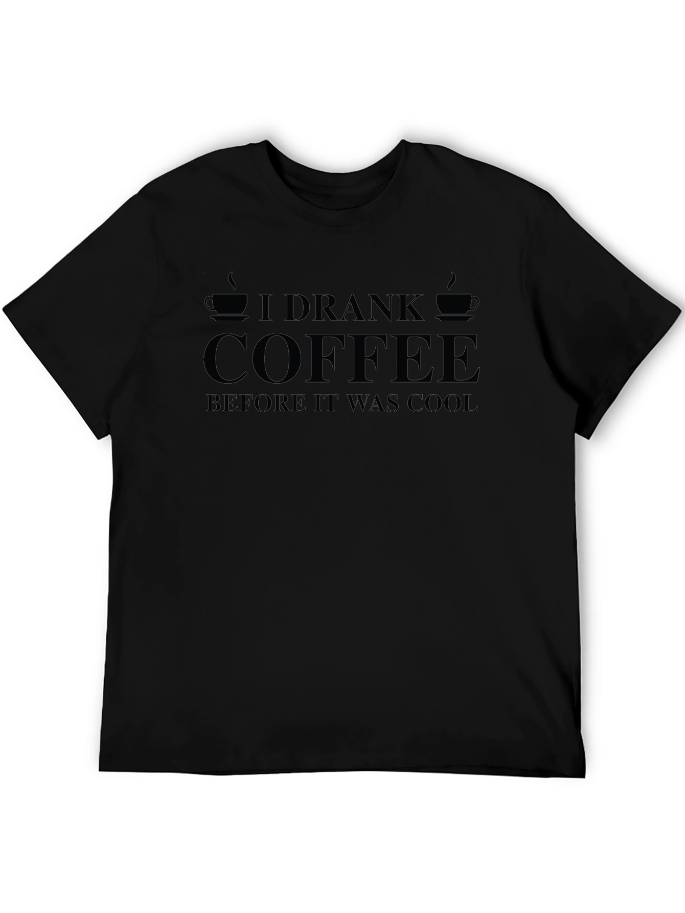 I Drank Coffee Before It Was Cool Black T-Shirt