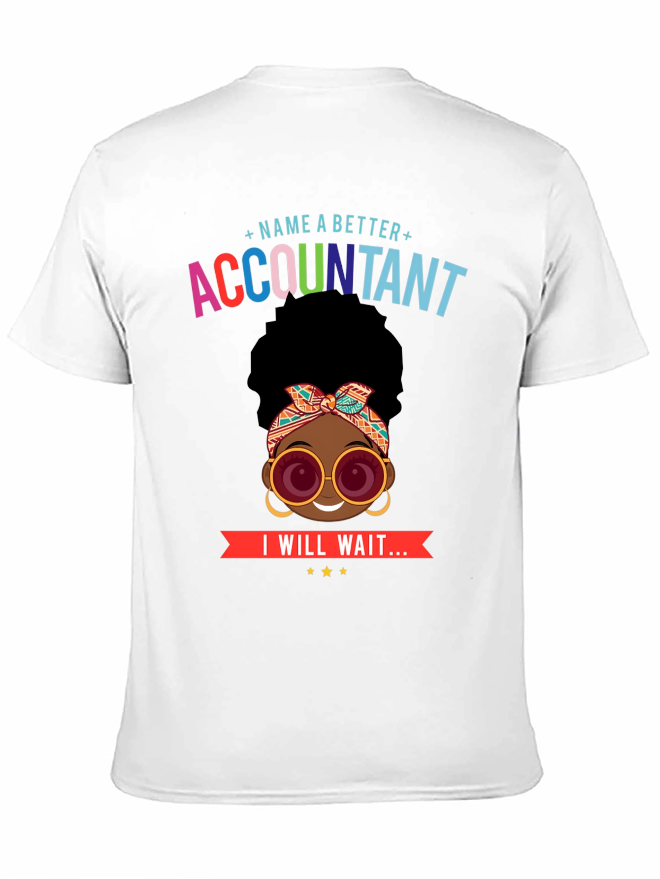 Accountant T-Shirt - Name a Better Accountant - Wait