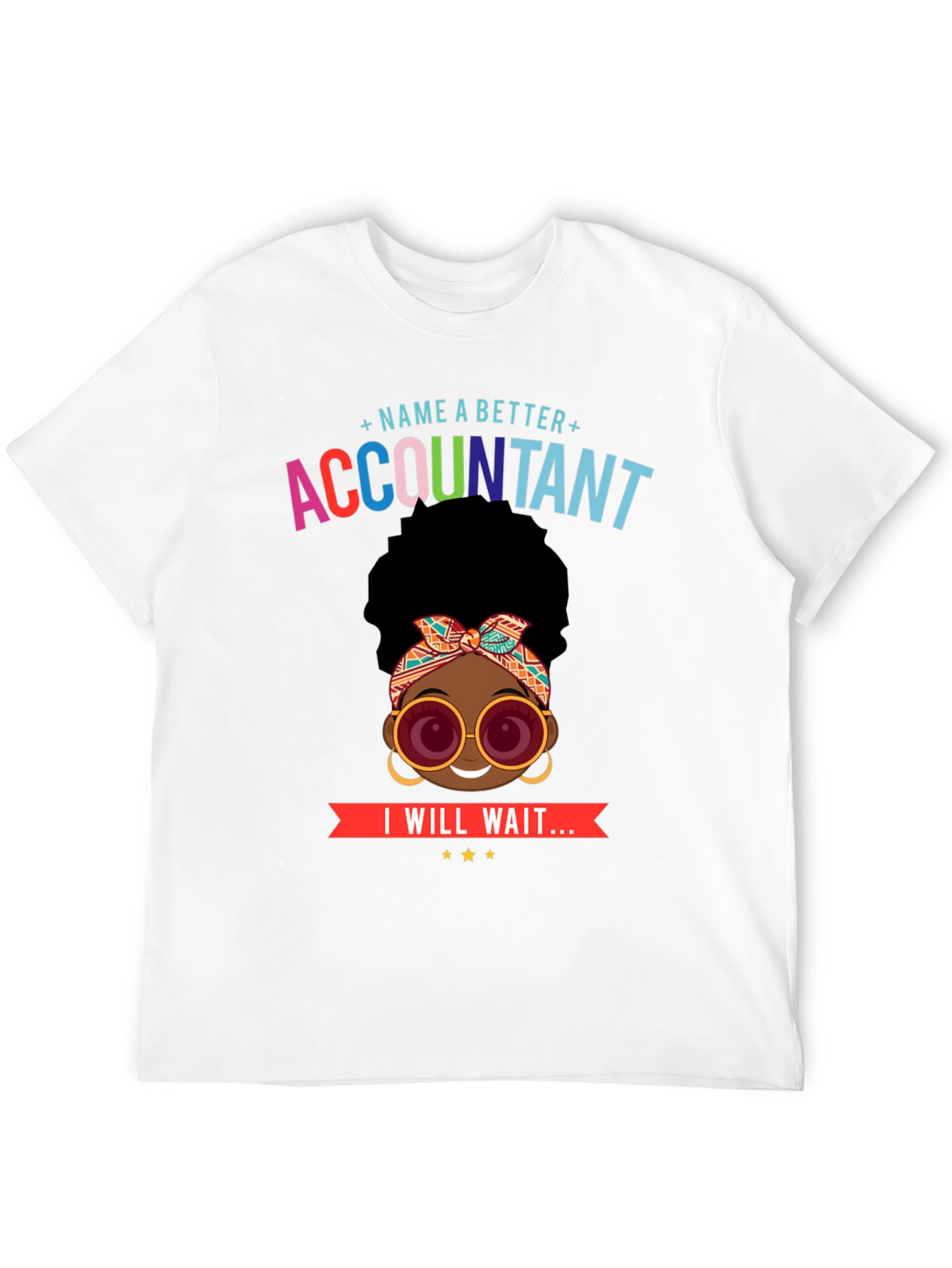 Accountant T-Shirt - Name a Better Accountant - Wait