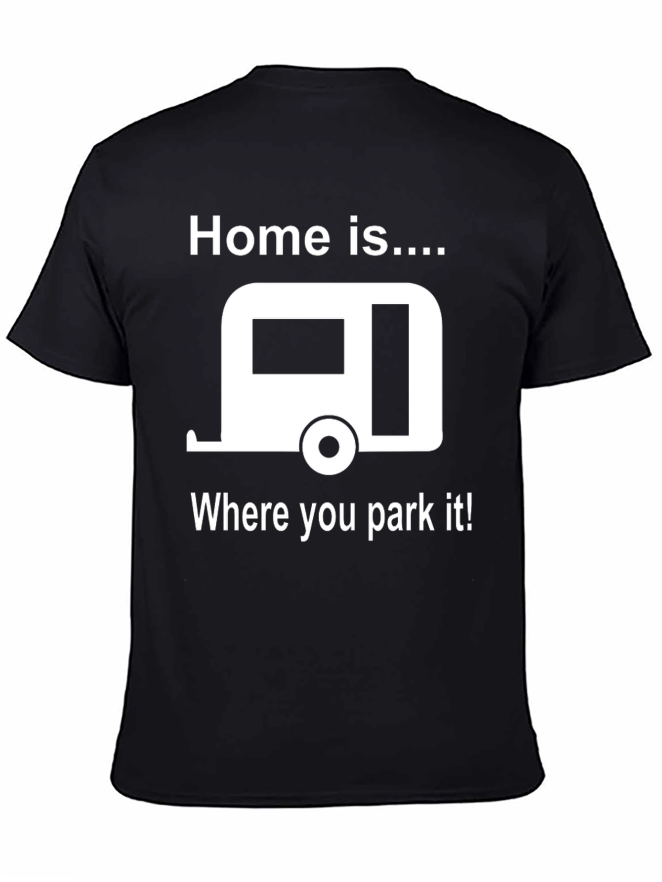 Home is Where You Park It T-Shirt