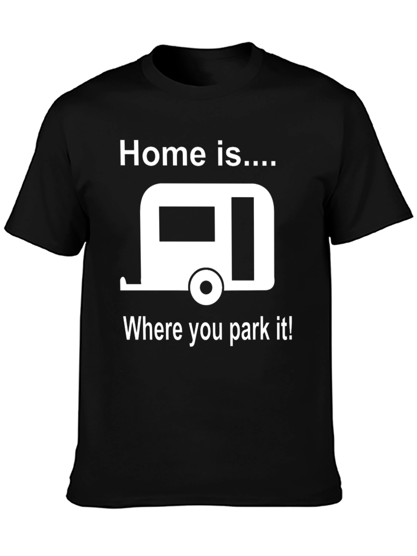 Home is Where You Park It T-Shirt