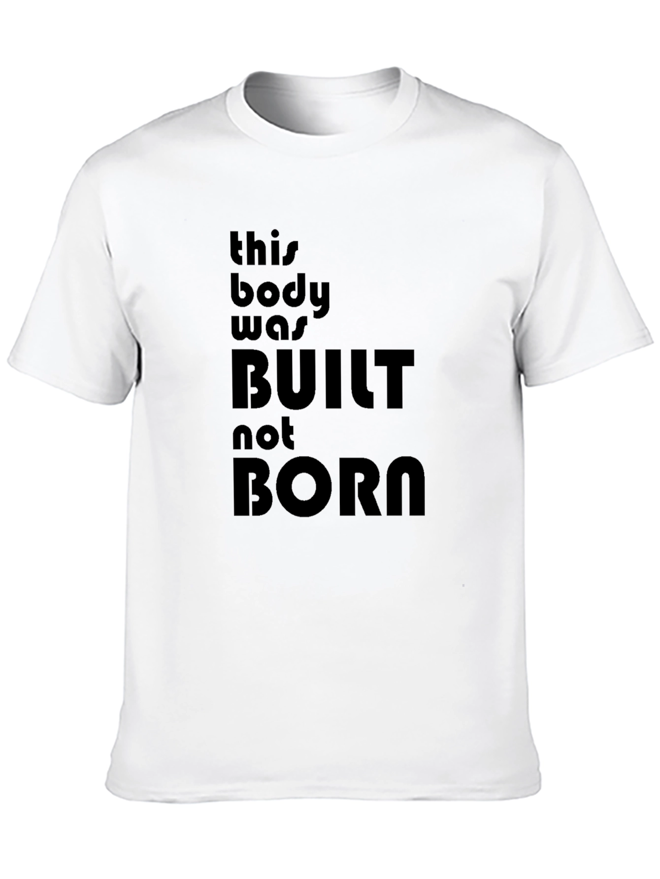 Built Not Born T-Shirt - Fitness Motivation