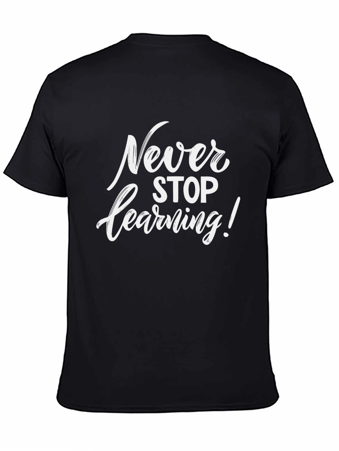 Never Stop Learning T-Shirt - Inspirational Quote Tee