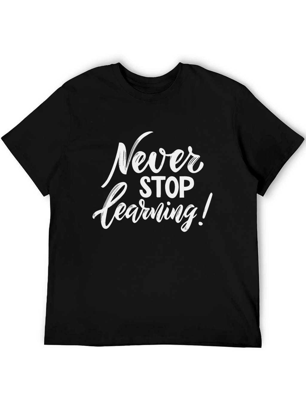 Never Stop Learning T-Shirt - Inspirational Quote Tee