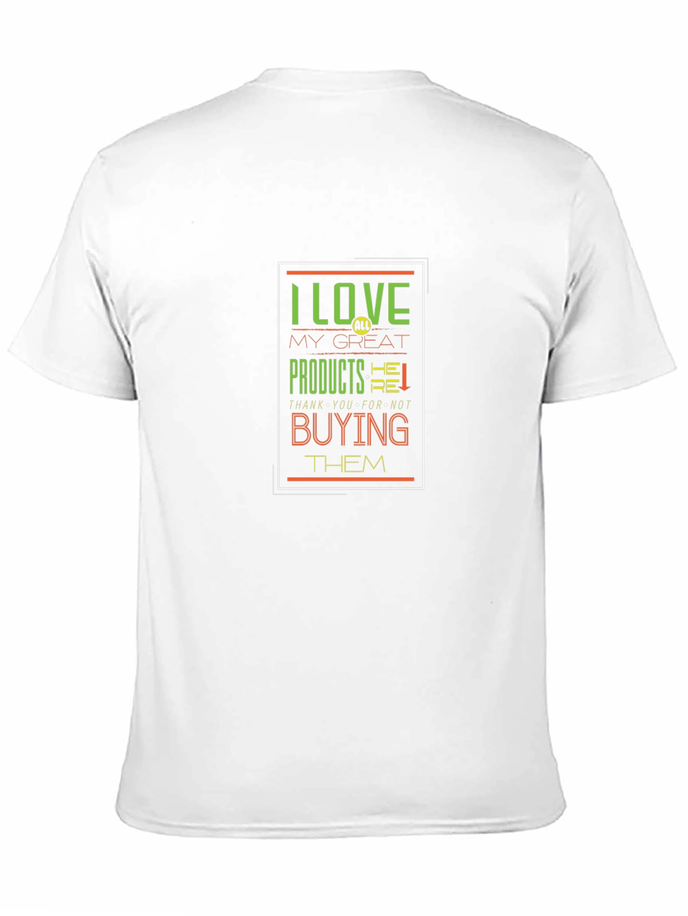 I Love My Great Products Funny T-Shirt