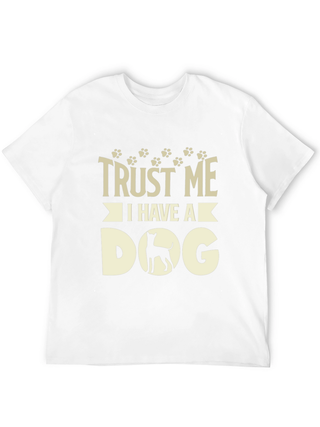 Trust Me I Have A Dog T-Shirt