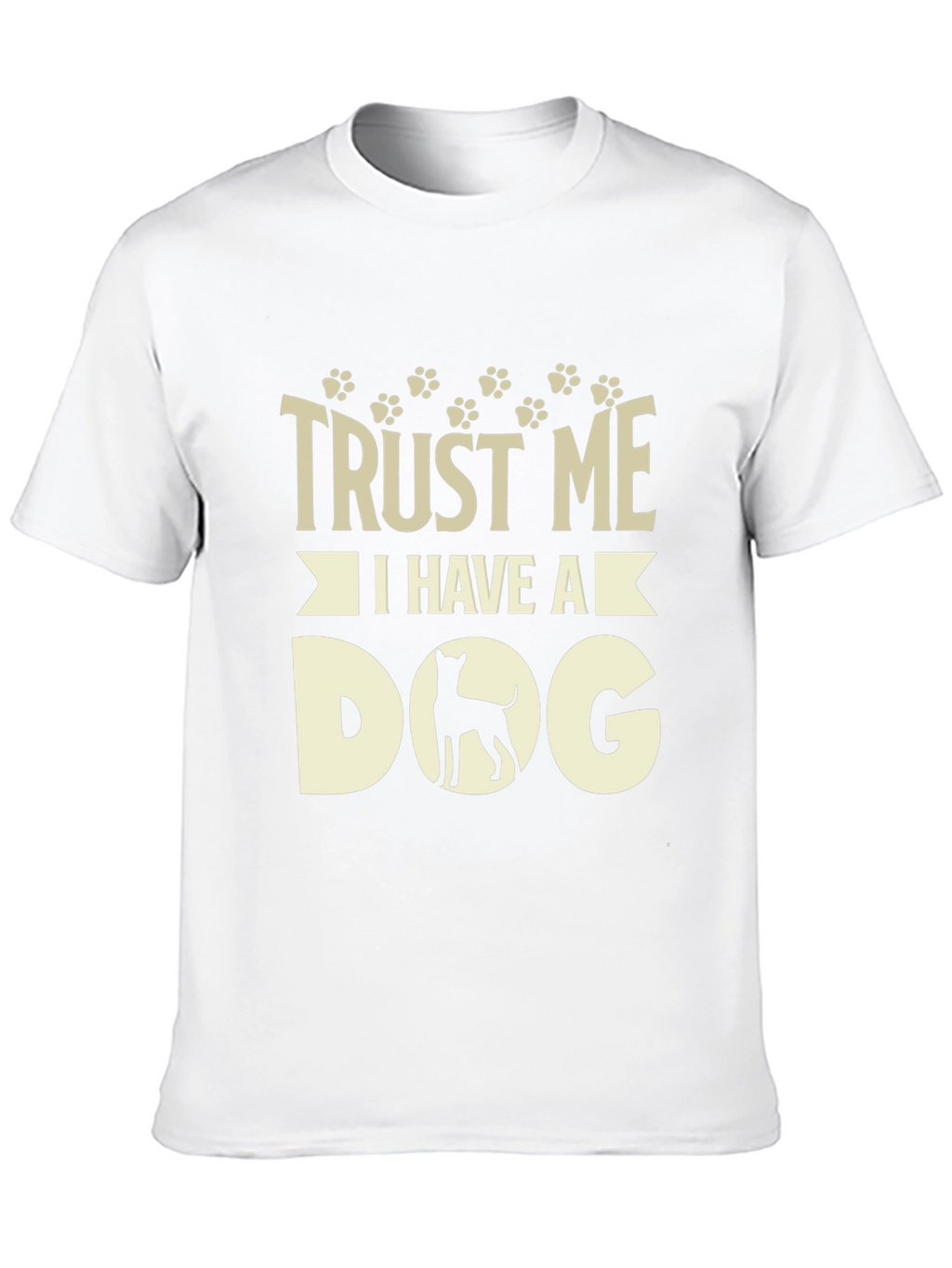 Trust Me I Have A Dog T-Shirt