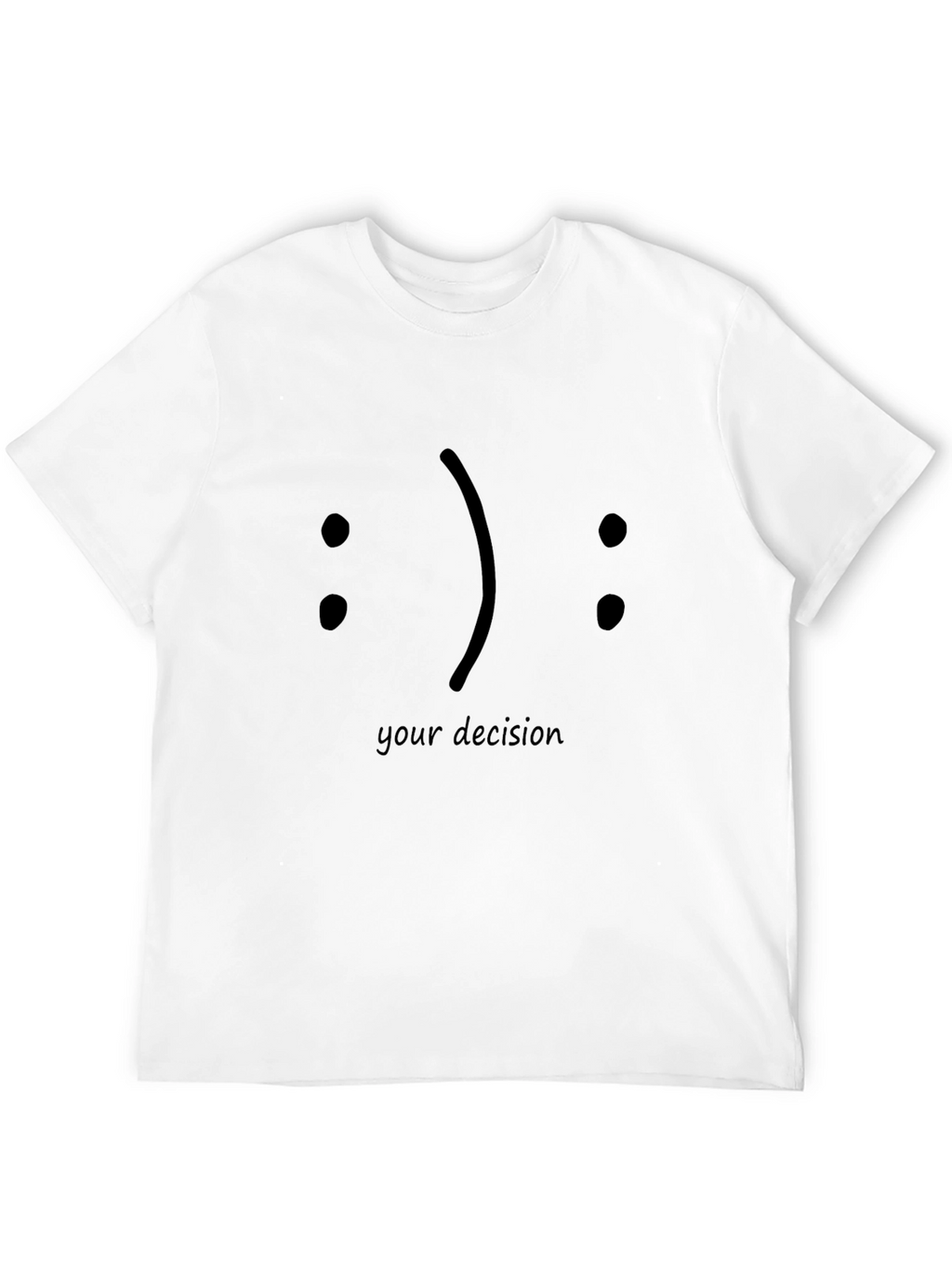 Your Decision Graphic Tee - Choose Your Mood!