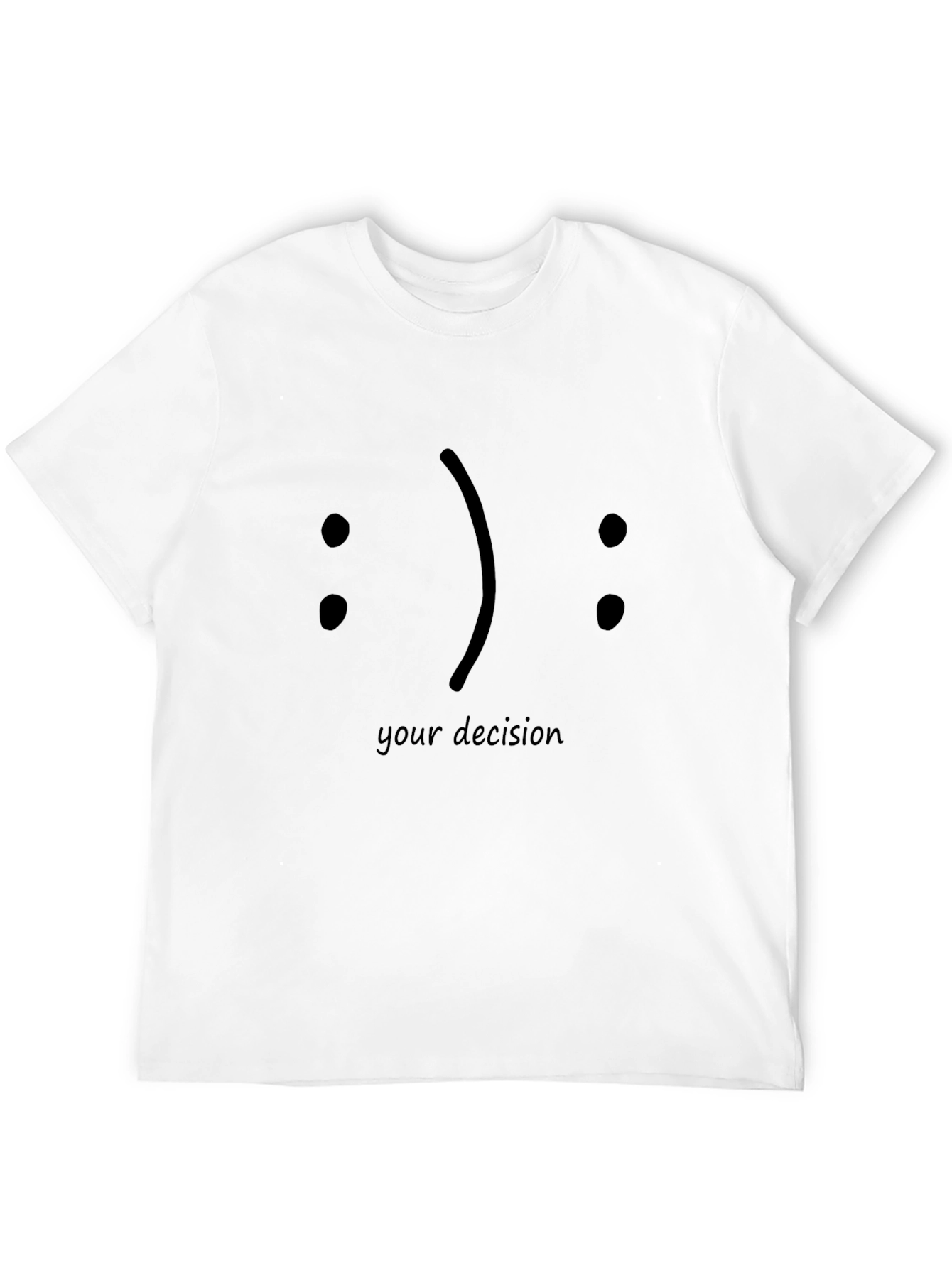 Your Decision Graphic Tee - Choose Your Mood!
