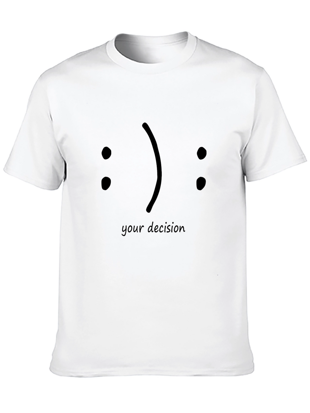 Your Decision Graphic Tee - Choose Your Mood!