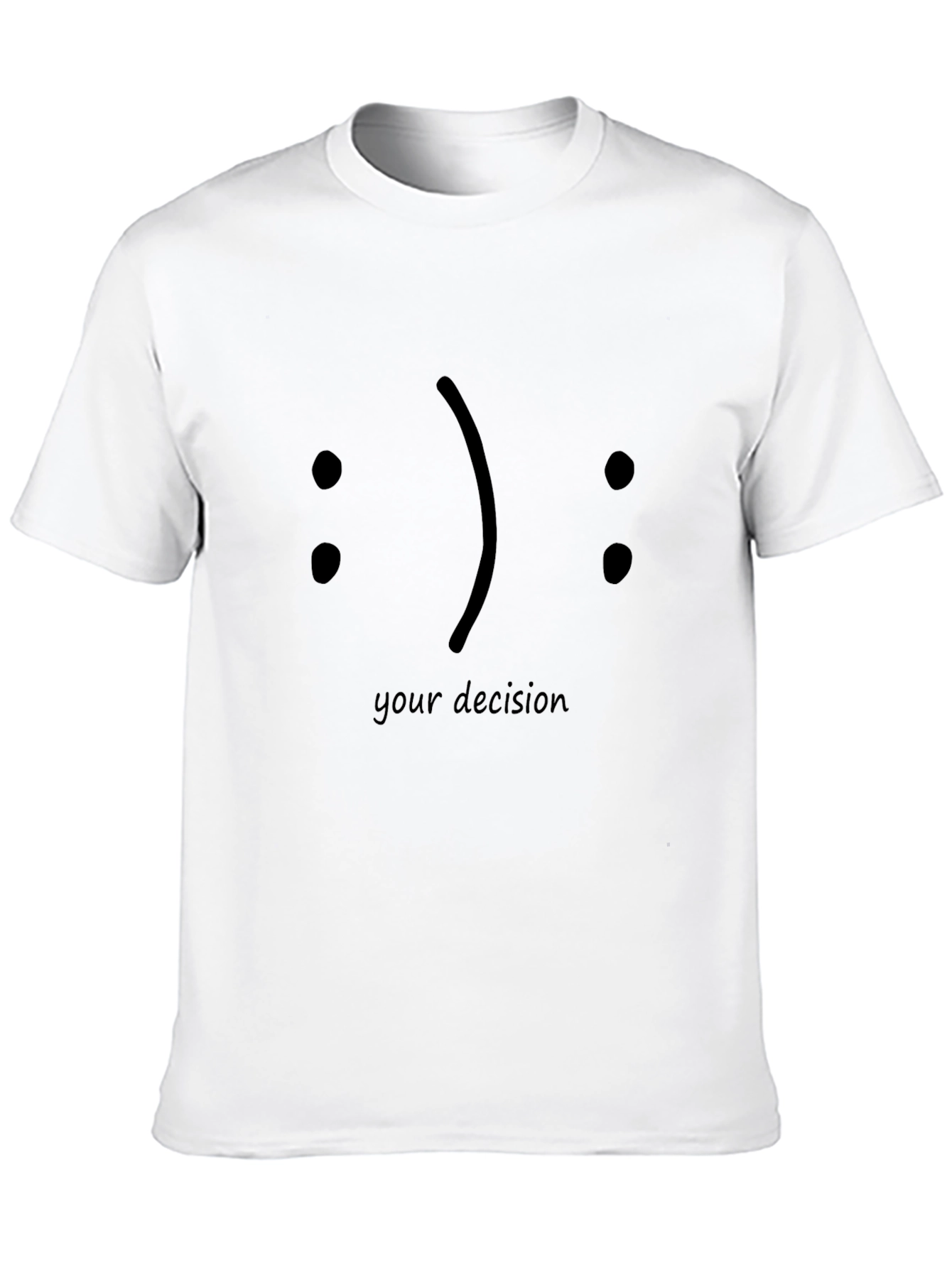 Your Decision Graphic Tee - Choose Your Mood!