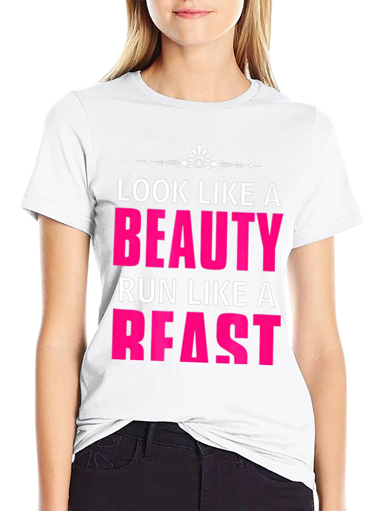 Look Like a Beauty Run Like a Beast T-Shirt