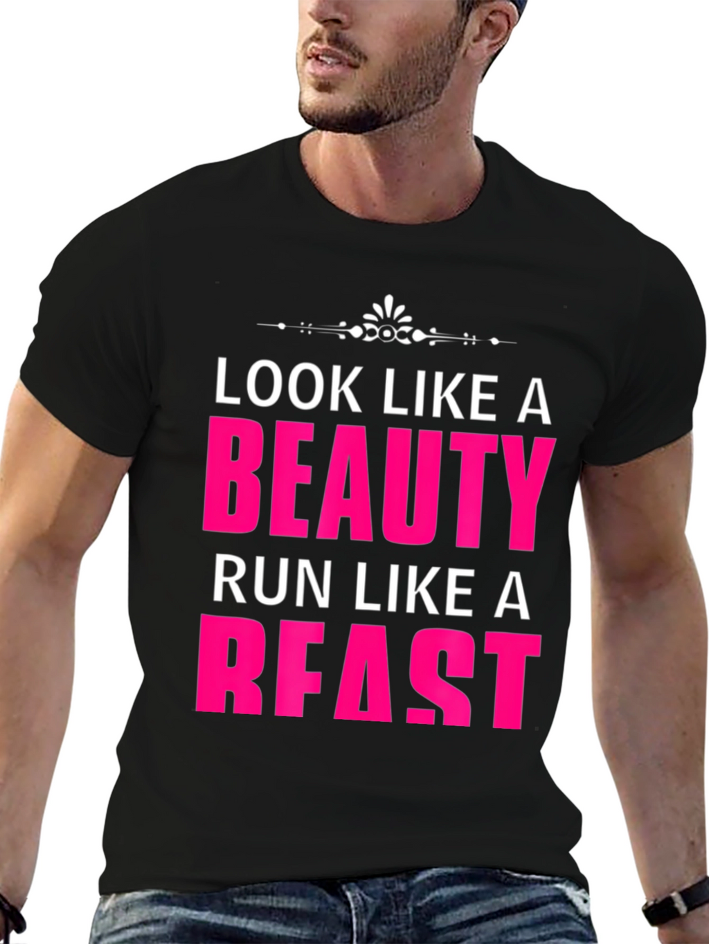 Look Like a Beauty Run Like a Beast T-Shirt