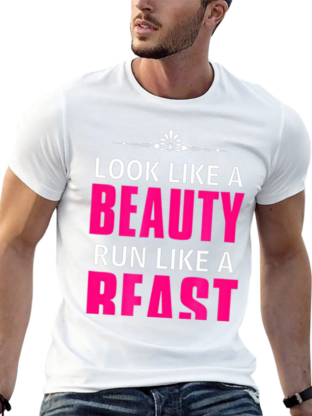 Look Like a Beauty Run Like a Beast T-Shirt