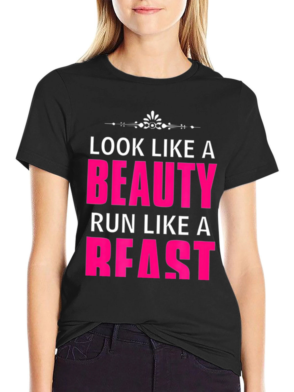 Look Like a Beauty Run Like a Beast T-Shirt