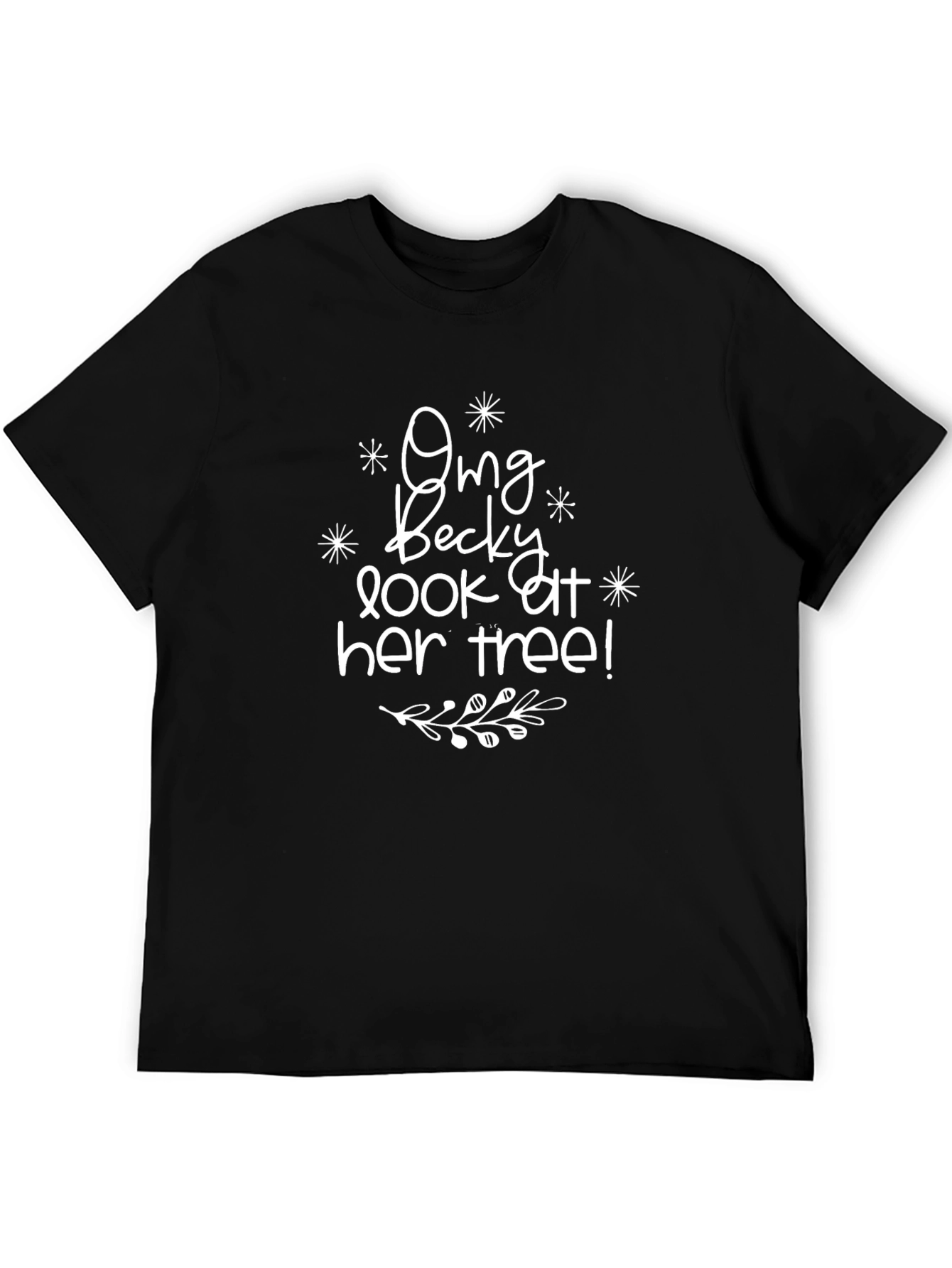 Omg Becky Look At Her Tree! Black Graphic Tee