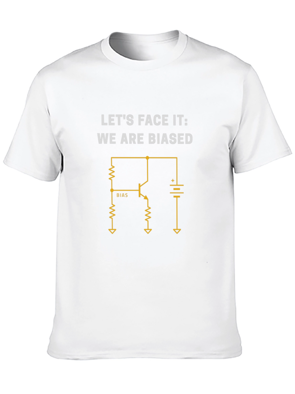 Lets Face It We are Biased T-Shirt