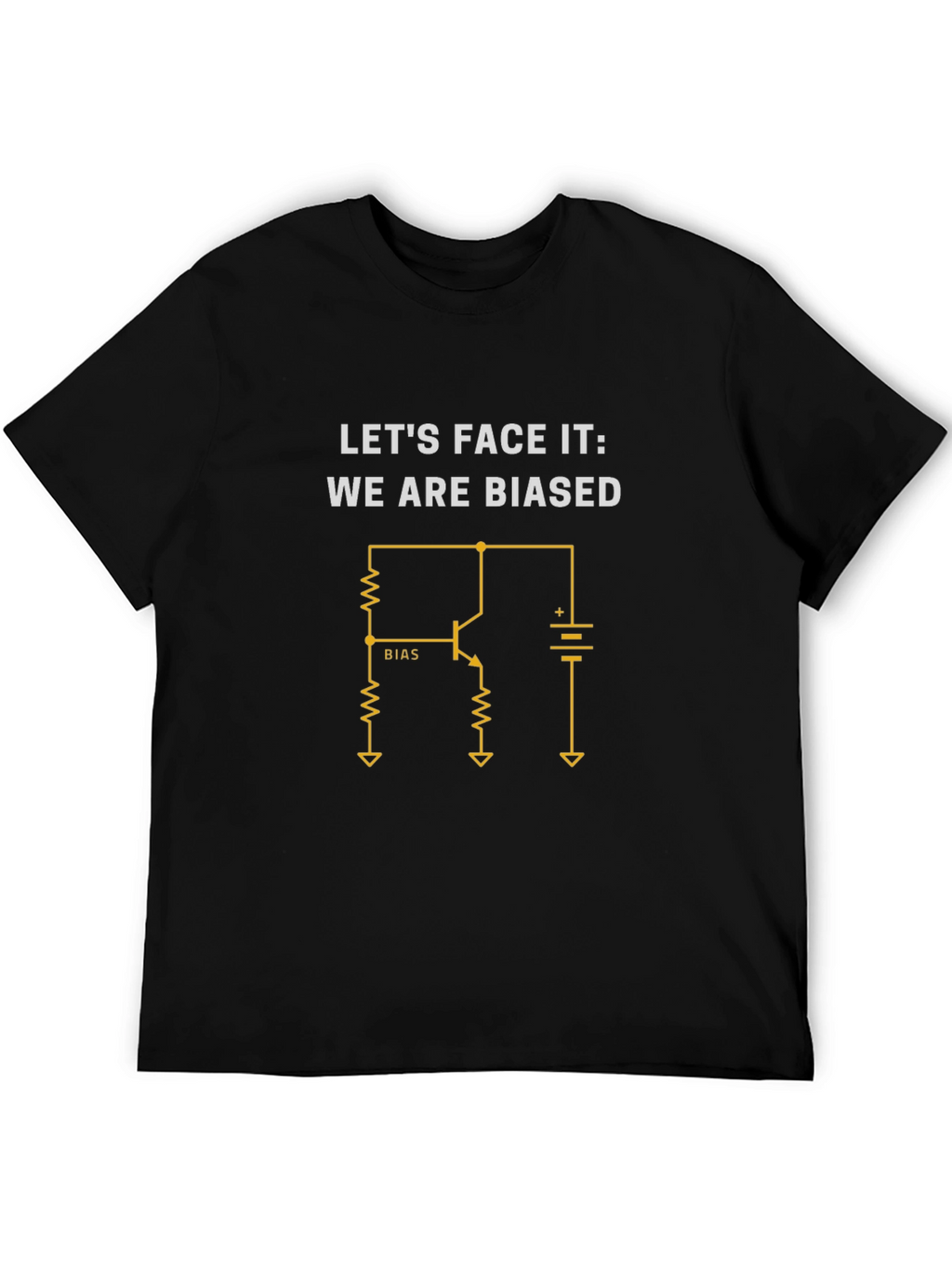 Lets Face It We are Biased T-Shirt