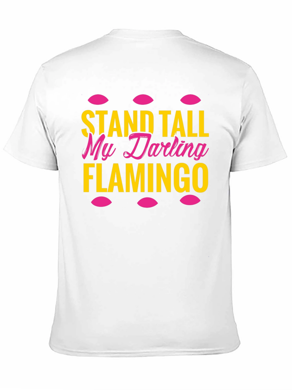 Stand Tall My Darling Flamingo T-Shirt