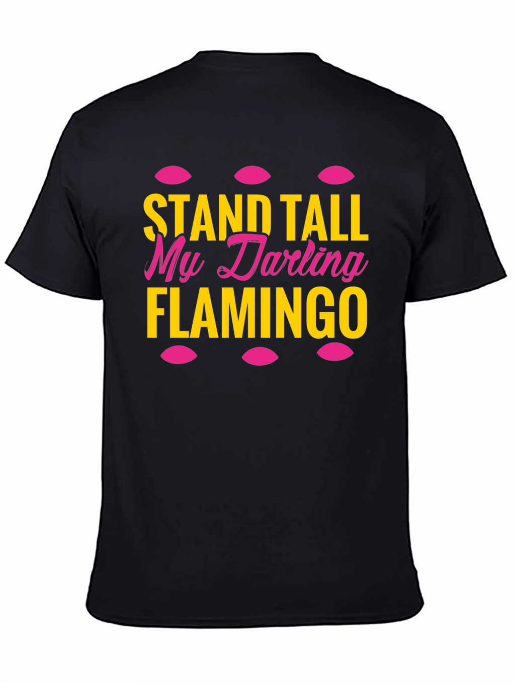 Stand Tall My Darling Flamingo T-Shirt