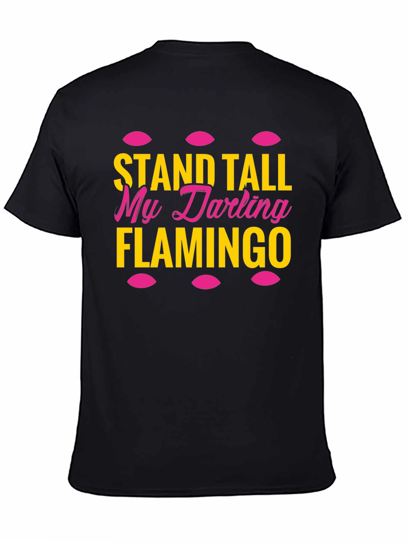 Stand Tall My Darling Flamingo T-Shirt
