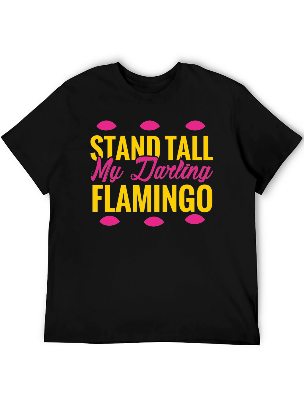 Stand Tall My Darling Flamingo T-Shirt
