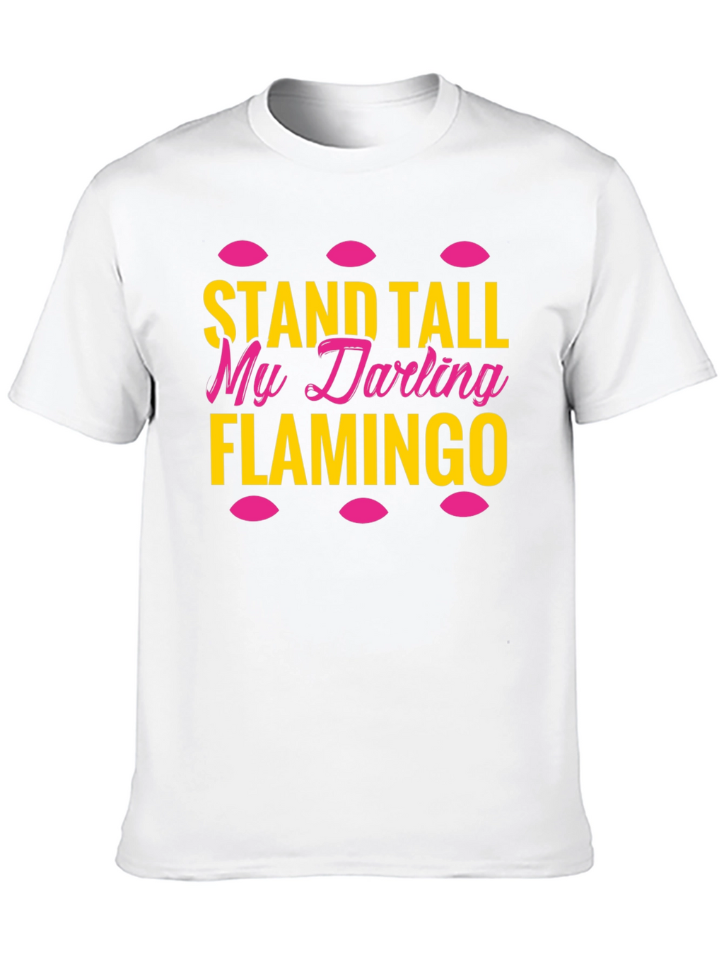 Stand Tall My Darling Flamingo T-Shirt